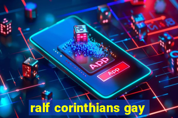 ralf corinthians gay